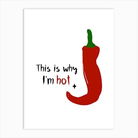 this is why I'm hot Art Print