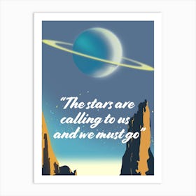 Stars Are Calling To Us And We Must Go Art Print