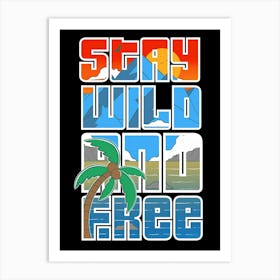 Stay Wild And Free Art Print