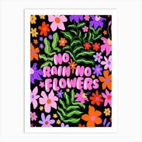 No Rain No Flowers Art Print