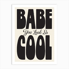 Babe You Look So Cool Wall Art Poster Quote Print Art Print