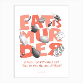 Eat Is Murder Art Print