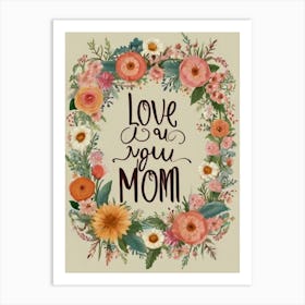 Love You Mom 1 Art Print