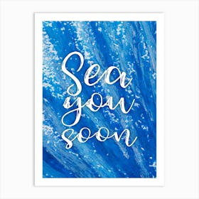 Sea you soon - travel poster, vector art, positive tropical motivation 11 Art Print