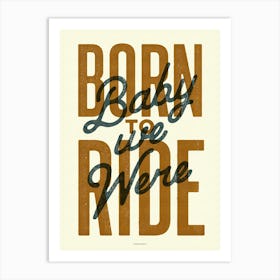 Born To Ride Bruce Springsteen Cycling Bike Art Print Art Print