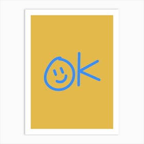 Ok Smiley Poster 5 Art Print