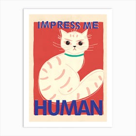 Impress Me Human Cat Art Print