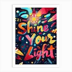 Shine Your Light Art Print