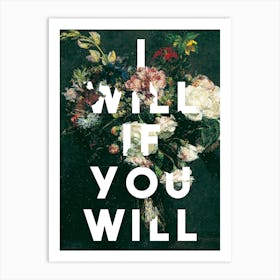 I Will If You Will Art Print