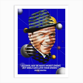 Quote In Ribbon Famous People Frank Sinatra ― Alcohol May Be Man’S Worst Enemy, But The Bible Says Love Your Enemy Art Print