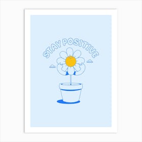 Stay Positive Art Print