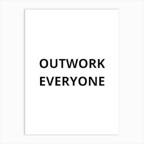 Outwork Everyone 1 Art Print