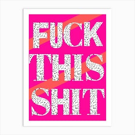 Fuck this shit Art Print