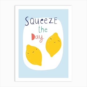 Squeeze The Day Art Print