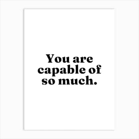 You Are Capable Of So Much (White tone) Art Print