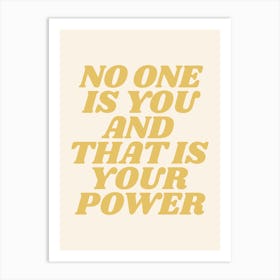 No One Is You and that is your power quote (cream tone) Art Print