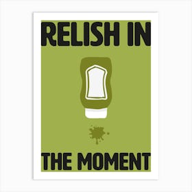 Relish In The Moment Kitchen Wall Art Art Print