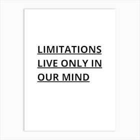 Limitations Live Only In Our Mind Art Print