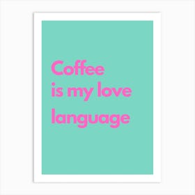 Coffee Love Language Pink And Teal Kitchen Typography Art Print