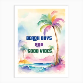 BEACH DAYS AND GOOD VIBES Art Print