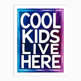 Cool Kids Live Here Art Print