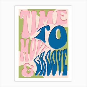 Time To Move And Groove Art Print