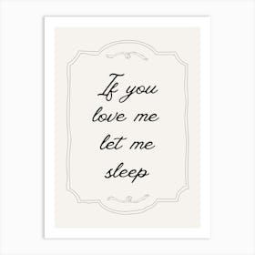 If You Love Me Let Me Sleep Neutral Poster Art Print