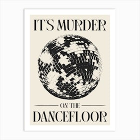 It's Murder On The Dancefloor black and cream Art Print