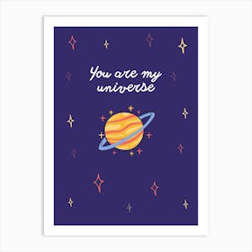 You Are My Universe Art Print