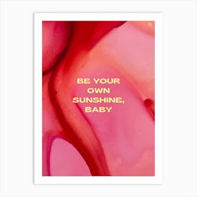 Be Your Own Sunshine Art Print