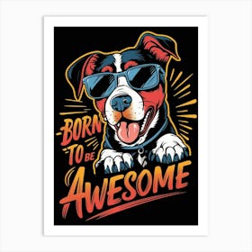 Born To Be Awesome 1 Art Print