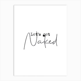 Let'S Get Naked Art Print