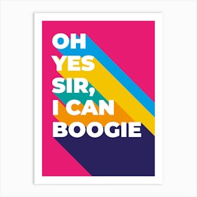 Yes Sir I Can Boogie Art Print