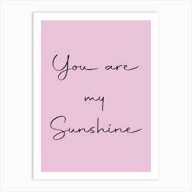 You Are My Sunshine Art Print