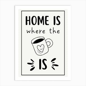 Home Is Where The Heart Is Funny Quote Art Print