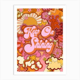 Keep On Shining Art Print