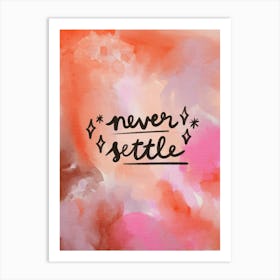 Never Settle Art Print