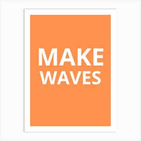 Make Waves Art Print