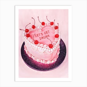 Let's Get Drunk Cake Art Print