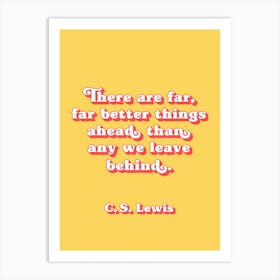 There are far far better things quote (yellow and red tone) Art Print