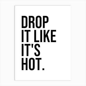 Drop It Like It's Hot quote Art Print