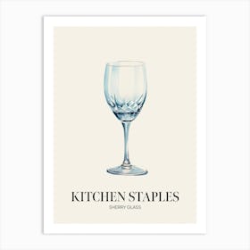 Kitchen Staples Sherry Glass 2 Art Print