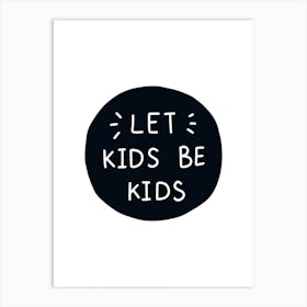 Let Kids Be Kids Super Scandi Art Print