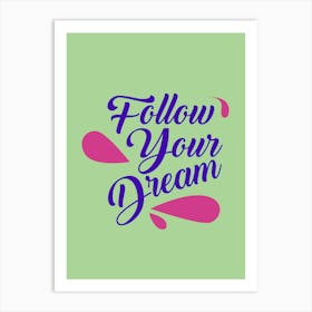 Follow Your Dream Art Print