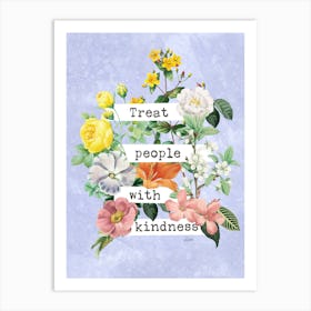 Treat People With Kindness Art Print