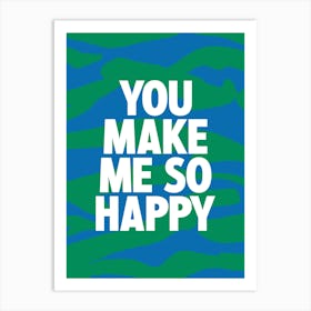 You Make Me So Happy 3 Art Print