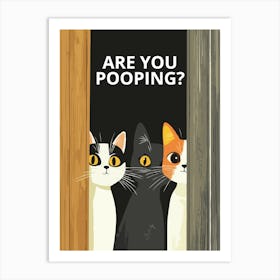 Are You Pooping? 2 Art Print