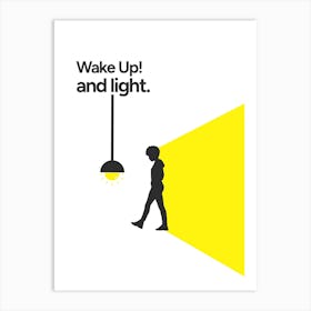 wake up and light Art Print