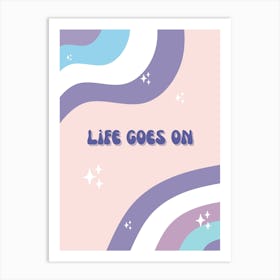 Life Goes On Art Print