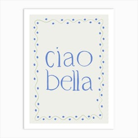 Ciao Bella blue and green Art Print